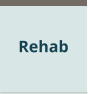 Rehab